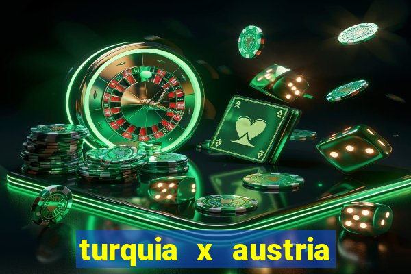 turquia x austria onde assistir